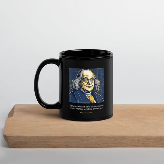 Black Glossy Mug: "Early to bed and early to rise makes a man healthy, wealthy, and wise." (Franklin) - LeadershipQuotes.com