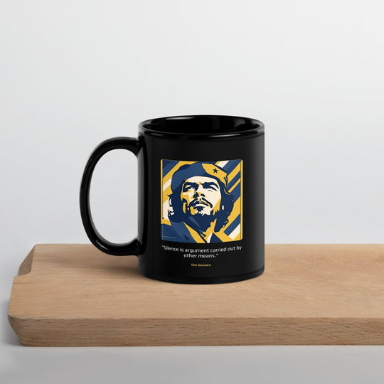 Black Glossy Mug: "Silence is argument carried out by other means." (Guevara) - LeadershipQuotes.com