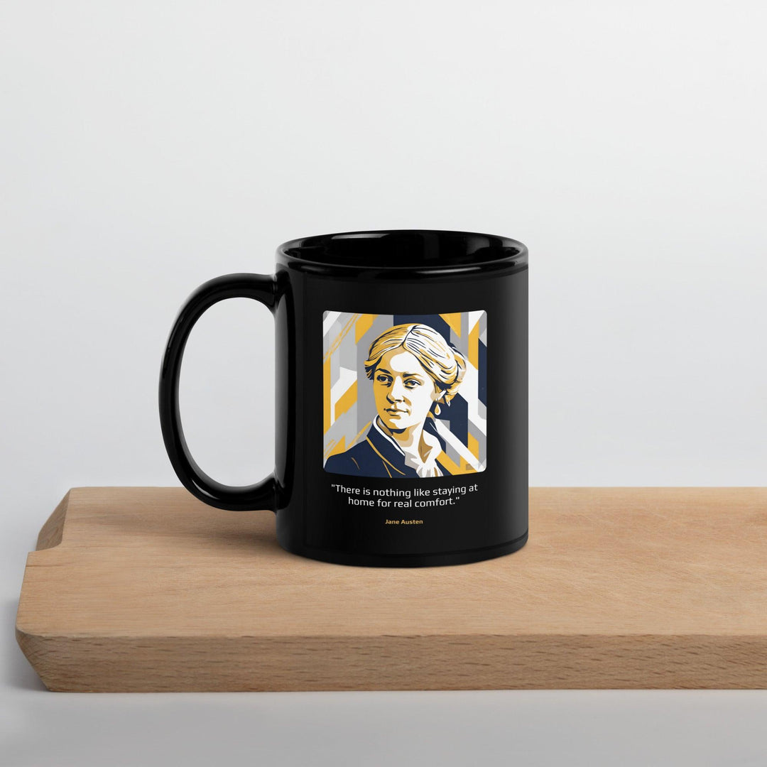 Black Glossy Mug: "There is nothing like staying at home for real comfort." (Austen) - LeadershipQuotes.com