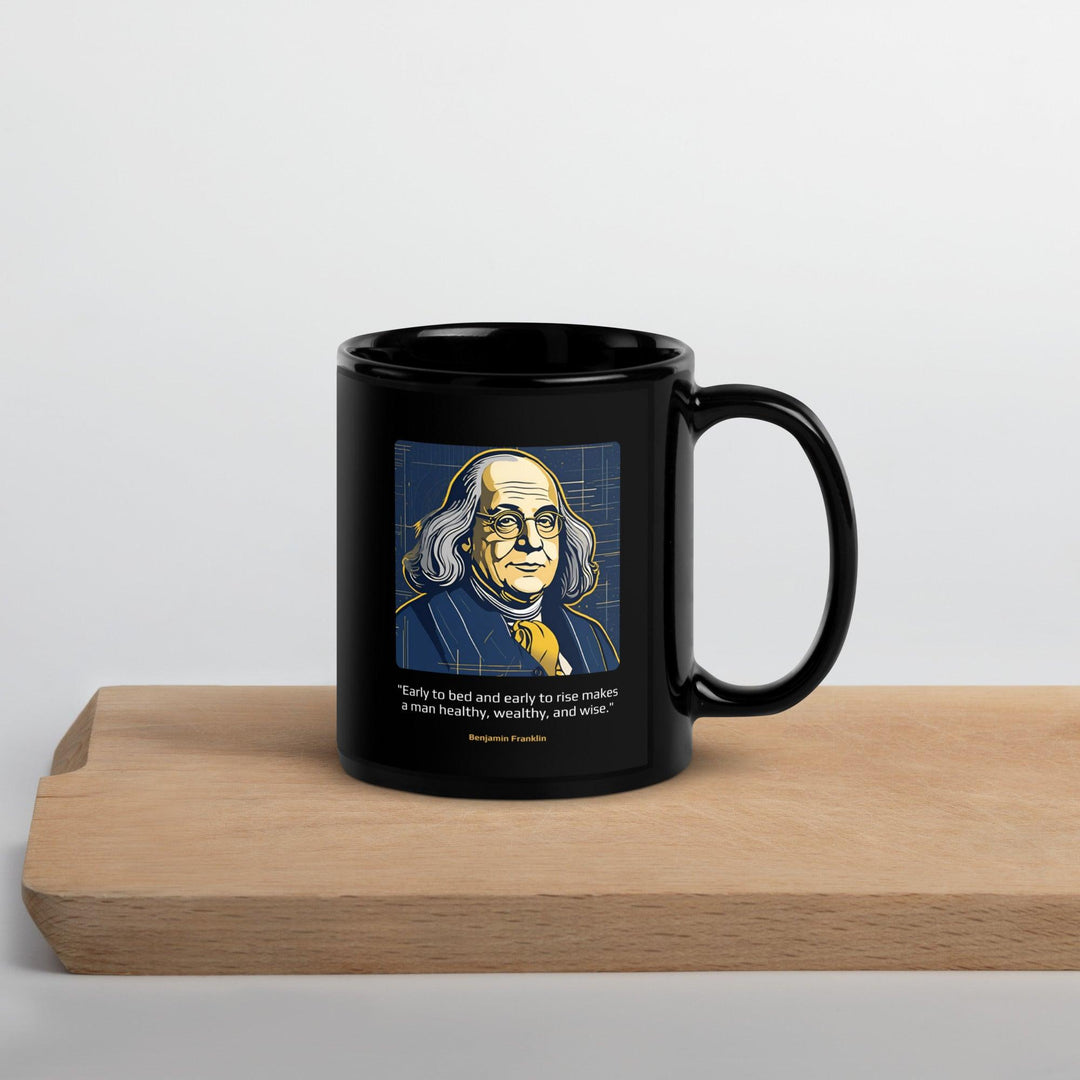 Black Glossy Mug: "Early to bed and early to rise makes a man healthy, wealthy, and wise." (Franklin) - LeadershipQuotes.com