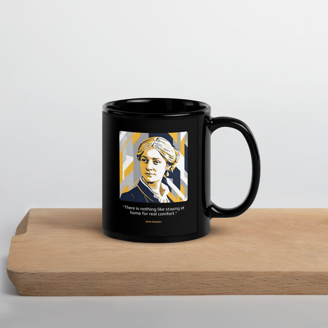 Black Glossy Mug: "There is nothing like staying at home for real comfort." (Austen) - LeadershipQuotes.com