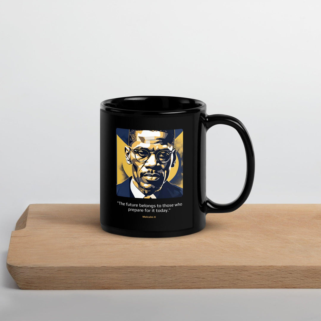 Black Glossy Mug: "The future belongs to those who prepare for it today." (Malcolm X) - LeadershipQuotes.com