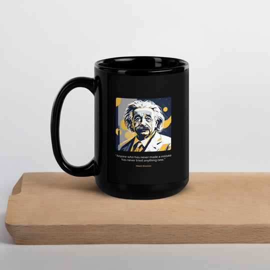 Black Glossy Mug: "Anyone who has never made a mistake has never tried anything new." (Einstein) - LeadershipQuotes.com