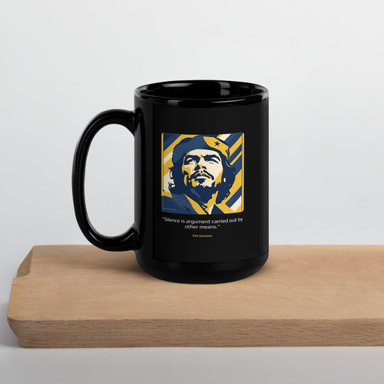 Black Glossy Mug: "Silence is argument carried out by other means." (Guevara) - LeadershipQuotes.com