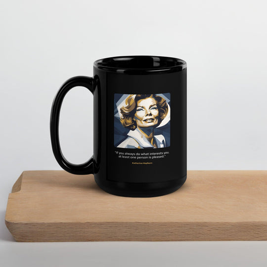 Black Glossy Mug: "If you always do what interests you, at least one person is pleased." (Hepburn) - LeadershipQuotes.com