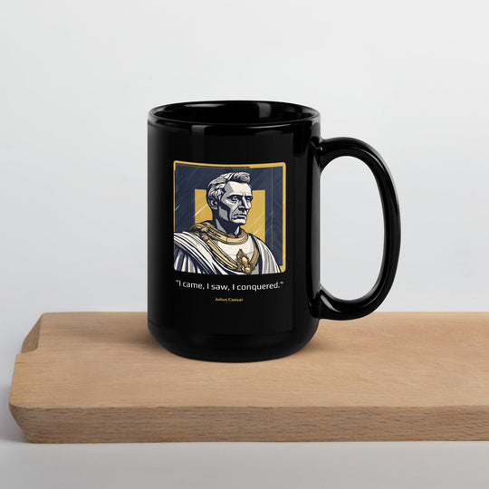 Black Glossy Mug: "I came, I saw, I conquered." (Caesar) - LeadershipQuotes.com