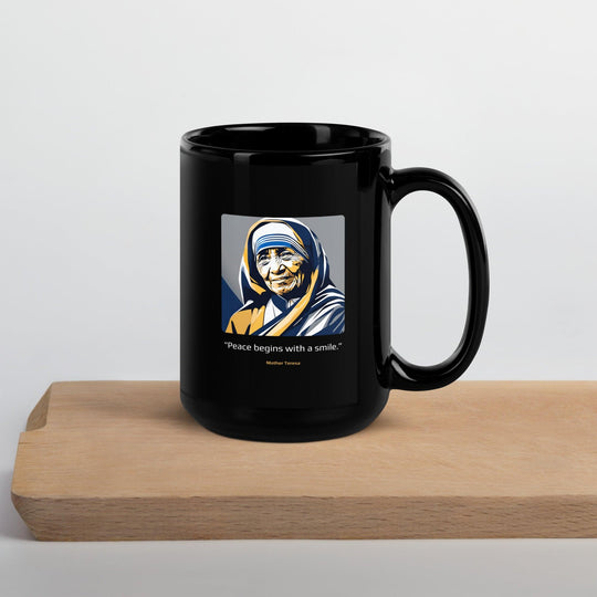 Black Glossy Mug: "Peace begins with a smile." (Mother Teresa) - LeadershipQuotes.com