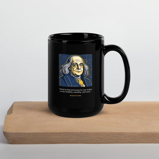 Black Glossy Mug: "Early to bed and early to rise makes a man healthy, wealthy, and wise." (Franklin) - LeadershipQuotes.com