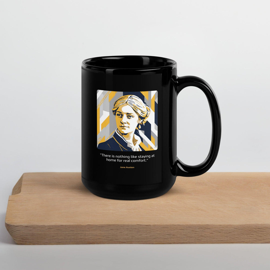 Black Glossy Mug: "There is nothing like staying at home for real comfort." (Austen) - LeadershipQuotes.com