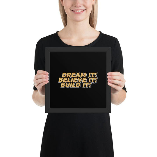 Framed Poster: "Dream It, Believe It, Build It!" - LeadershipQuotes.com