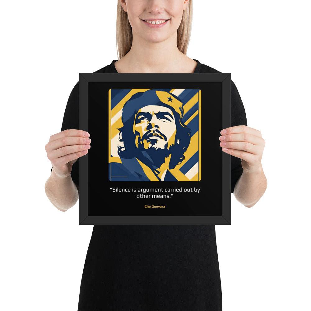 Wood Frame Poster: "Silence is argument carried out by other means." (Guevara) - LeadershipQuotes.com