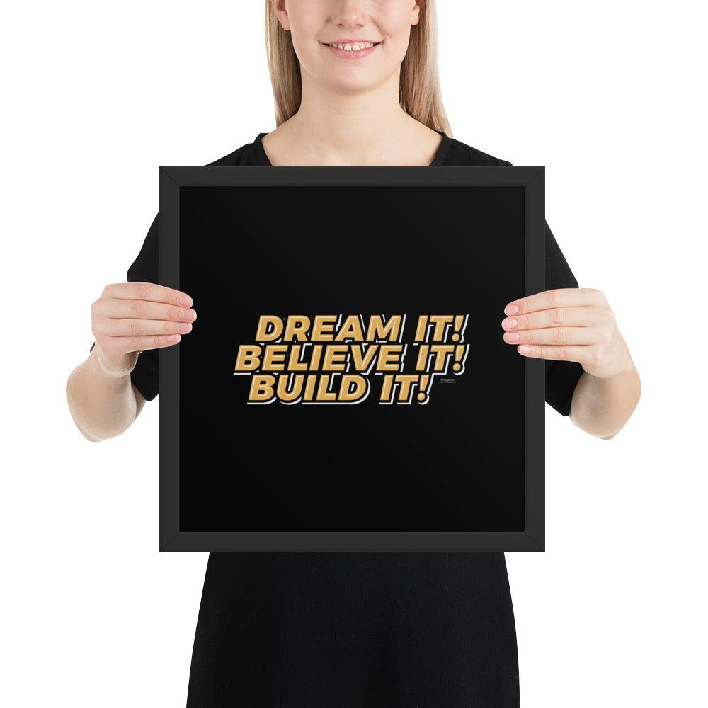 Framed Poster: "Dream It, Believe It, Build It!" - LeadershipQuotes.com