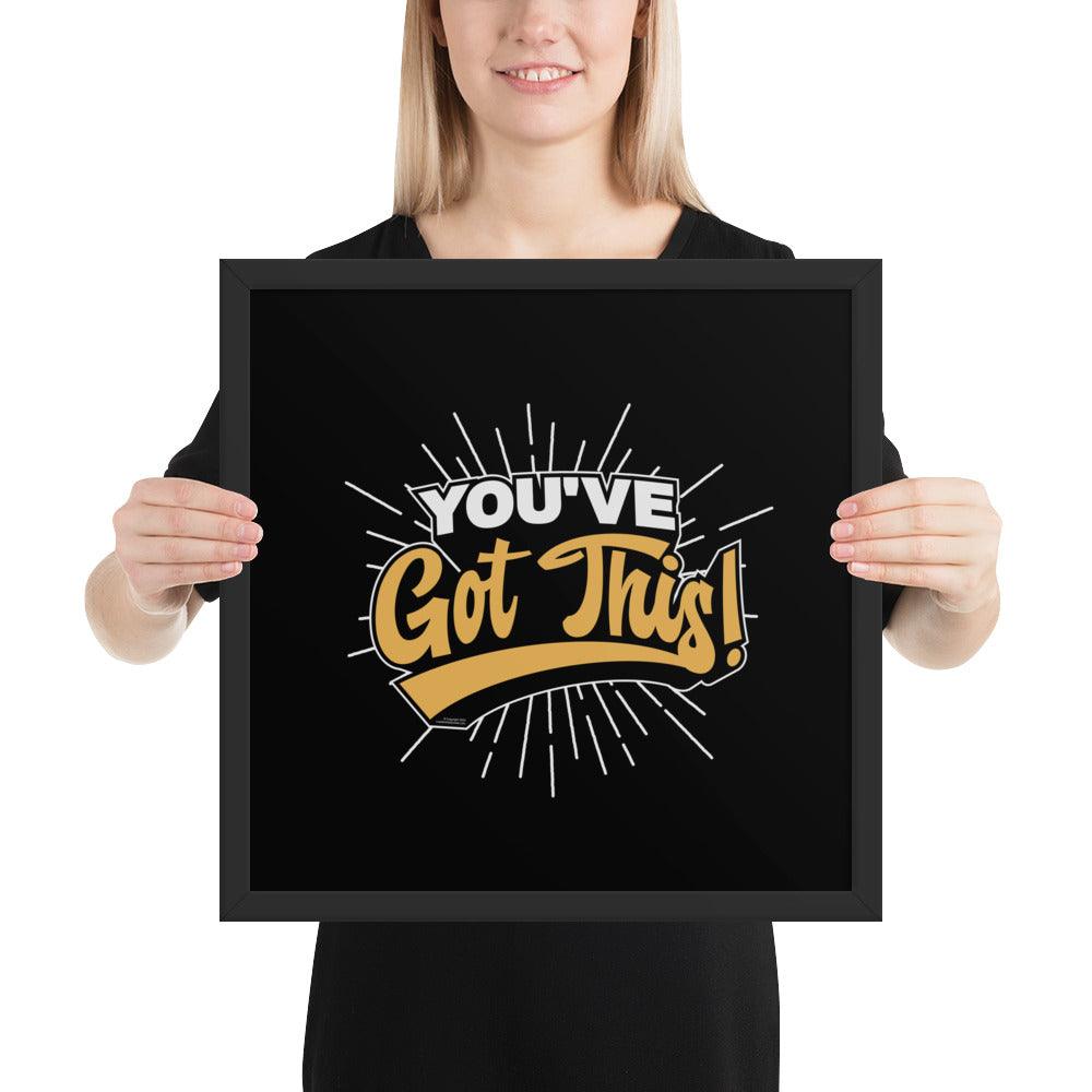 Framed poster: "You've Got This!" - LeadershipQuotes.com