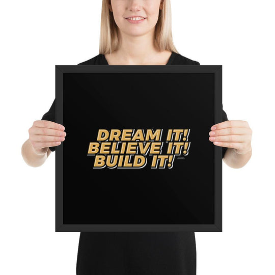 Framed Poster: "Dream It, Believe It, Build It!" - LeadershipQuotes.com