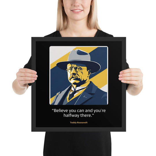 Wood Frame Poster: "Believe you can and you're halfway there." (Roosevelt) - LeadershipQuotes.com