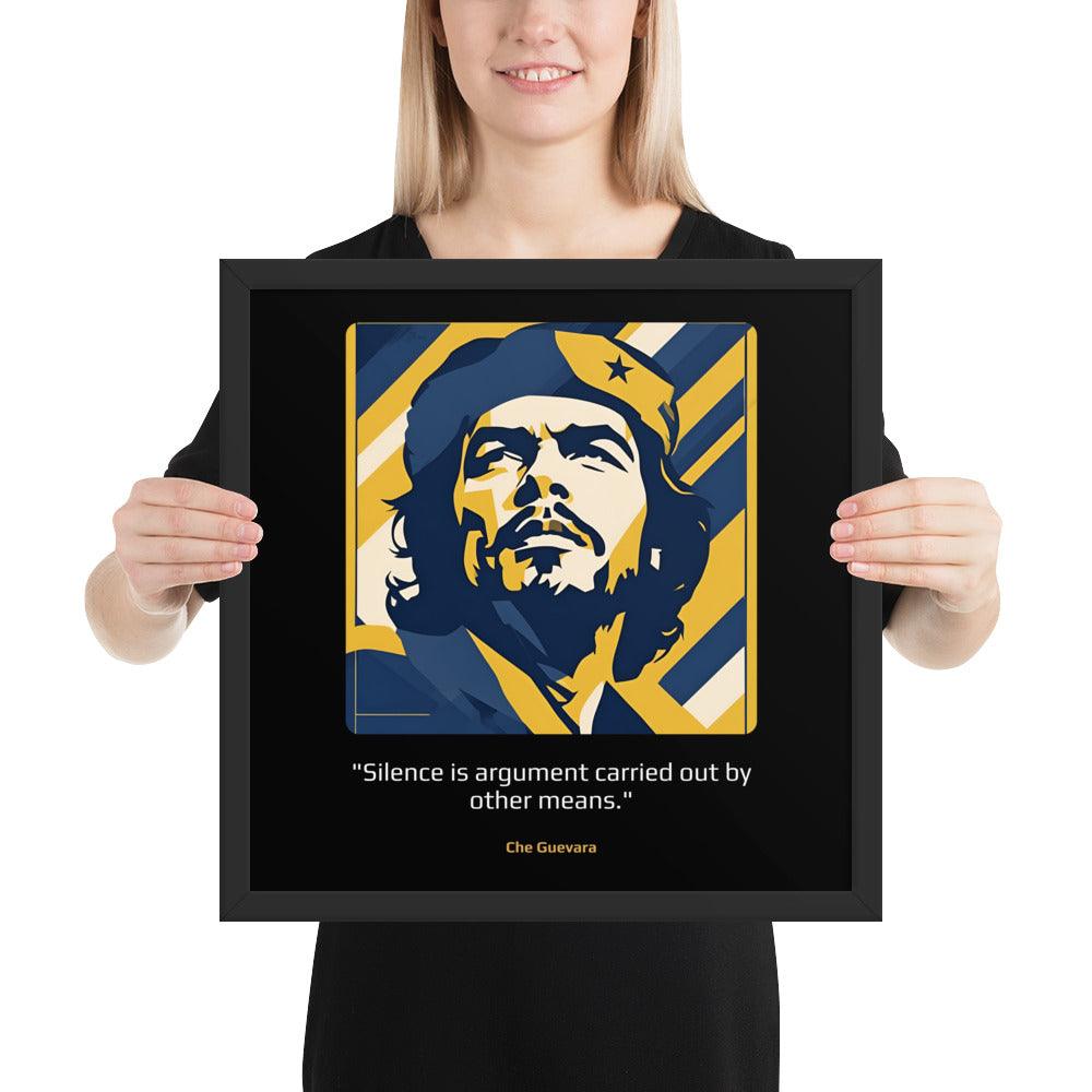 Wood Frame Poster: "Silence is argument carried out by other means." (Guevara) - LeadershipQuotes.com