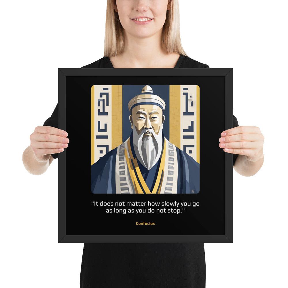 Wood Frame Poster: "It does not matter how slowly you go as long as you do not stop." (Confucius) - LeadershipQuotes.com