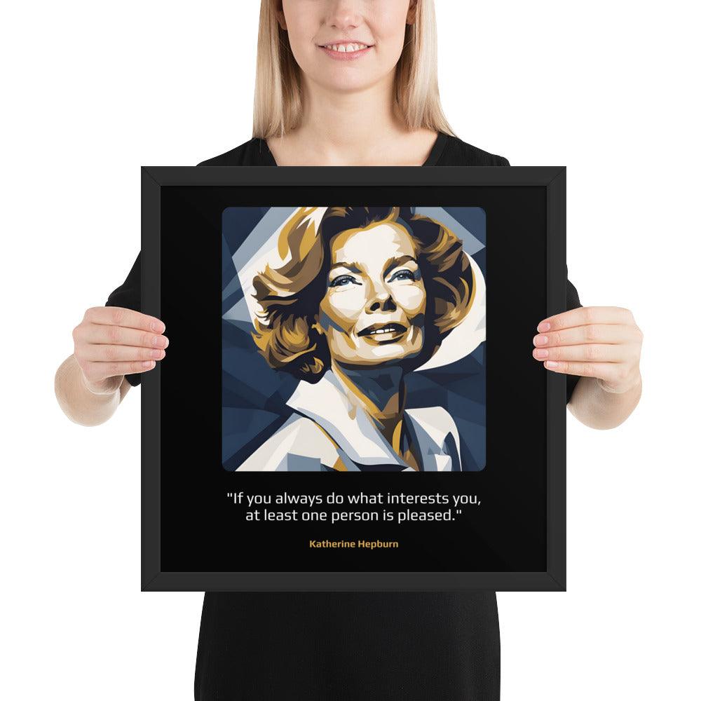 Wood Frame Poster: "If you always do what interests you, at least one person is pleased." (Hepburn) - LeadershipQuotes.com