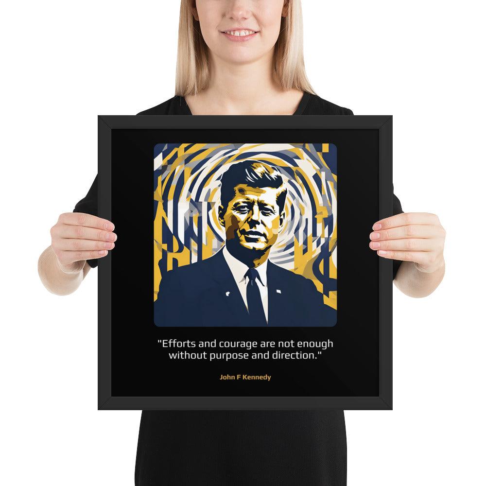 Wood Frame Poster: "Efforts and courage are not enough without purpose and direction." (Kennedy) - LeadershipQuotes.com