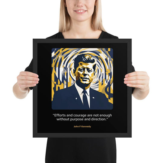 Wood Frame Poster: "Efforts and courage are not enough without purpose and direction." (Kennedy) - LeadershipQuotes.com