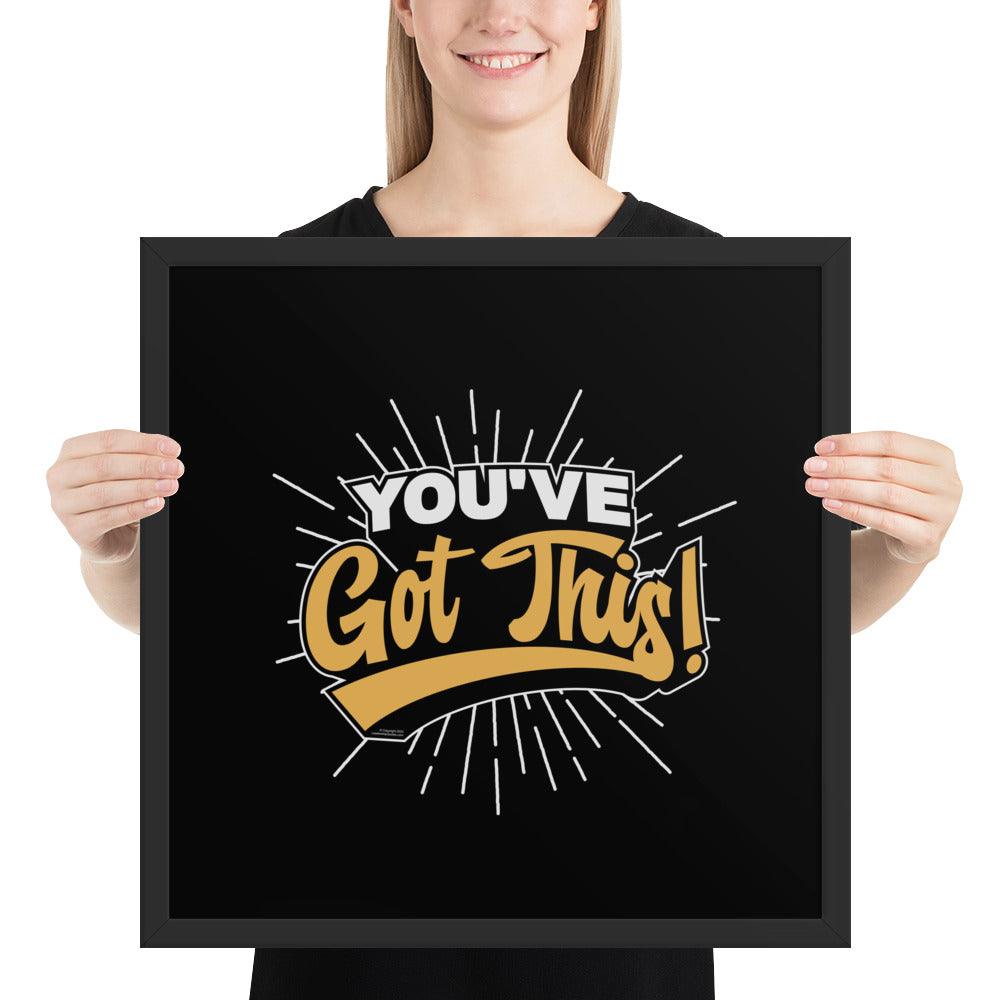 Framed poster: "You've Got This!" - LeadershipQuotes.com