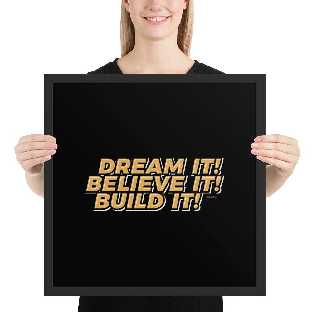 Framed Poster: "Dream It, Believe It, Build It!" - LeadershipQuotes.com