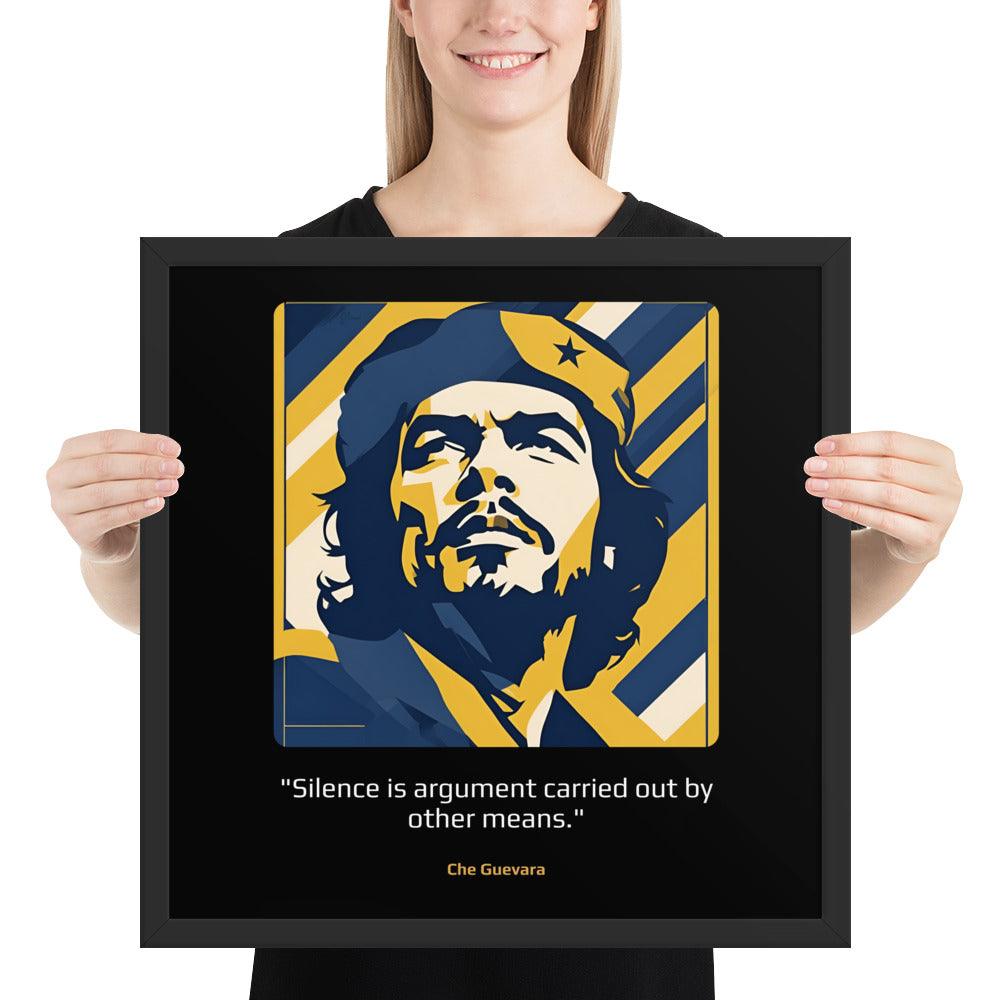 Wood Frame Poster: "Silence is argument carried out by other means." (Guevara) - LeadershipQuotes.com