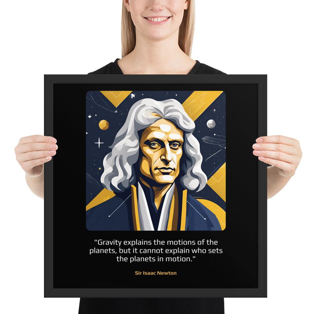 Wood Frame Poster: "Gravity explains the motions of the planets, but it cannot explain who sets the planets in motion." (Newton) - LeadershipQuotes.com