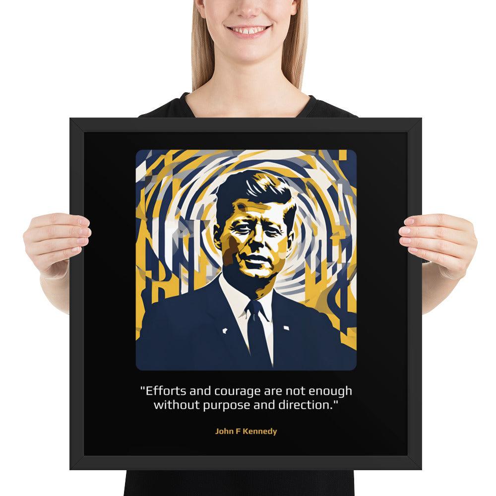 Wood Frame Poster: "Efforts and courage are not enough without purpose and direction." (Kennedy) - LeadershipQuotes.com