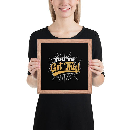 Framed poster: "You've Got This!" - LeadershipQuotes.com