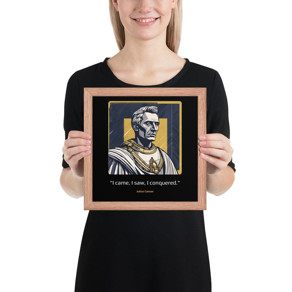 Wood Frame Poster: "I came, I saw, I conquered." (Caesar) - LeadershipQuotes.com