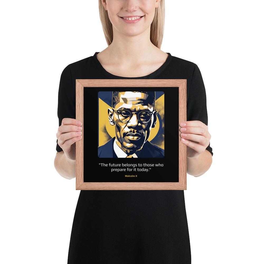 Wood Frame Poster: "The future belongs to those who prepare for it today." (Malcolm X) - LeadershipQuotes.com