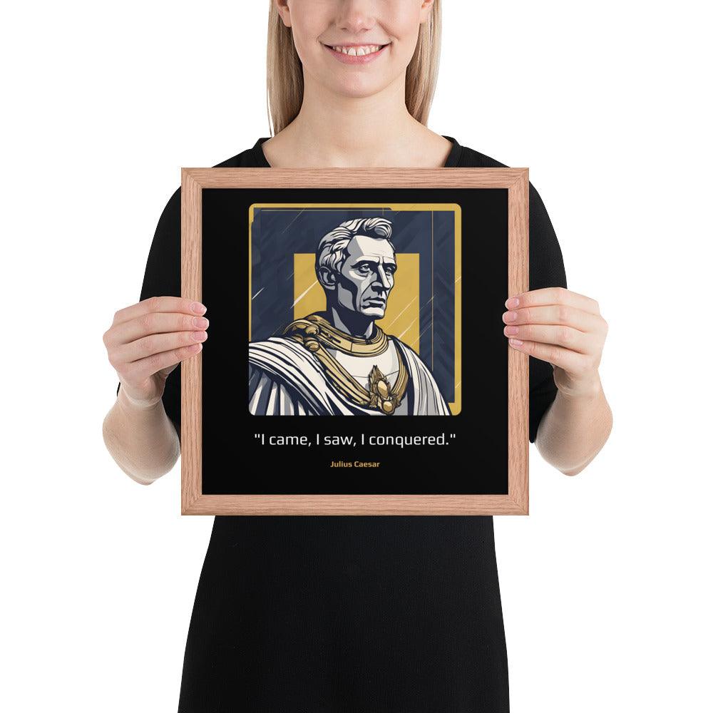 Wood Frame Poster: "I came, I saw, I conquered." (Caesar) - LeadershipQuotes.com