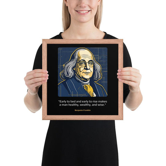 Wood Frame Poster: "Early to bed and early to rise makes a man healthy, wealthy, and wise." (Franklin) - LeadershipQuotes.com