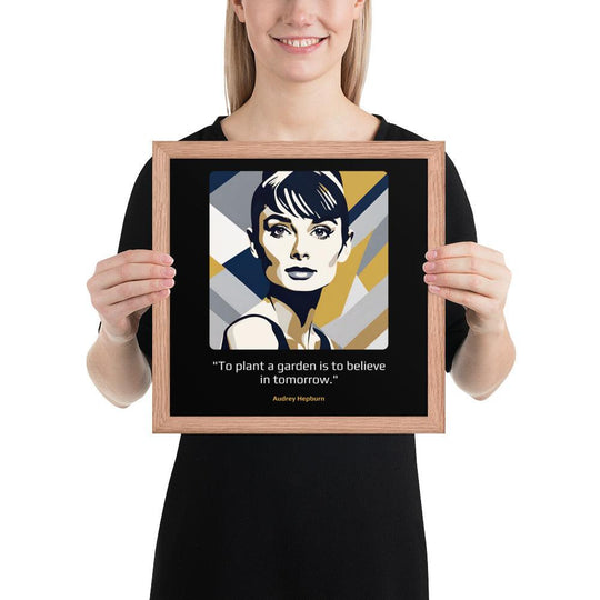 Wood Frame Poster: "To plant a garden is to believe in tomorrow." (Hepburn) - LeadershipQuotes.com