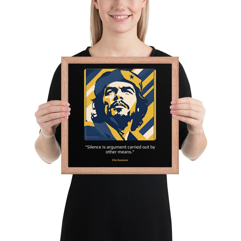 Wood Frame Poster: "Silence is argument carried out by other means." (Guevara) - LeadershipQuotes.com