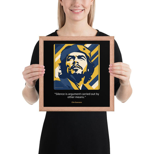 Wood Frame Poster: "Silence is argument carried out by other means." (Guevara) - LeadershipQuotes.com