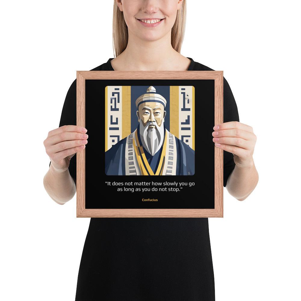 Wood Frame Poster: "It does not matter how slowly you go as long as you do not stop." (Confucius) - LeadershipQuotes.com