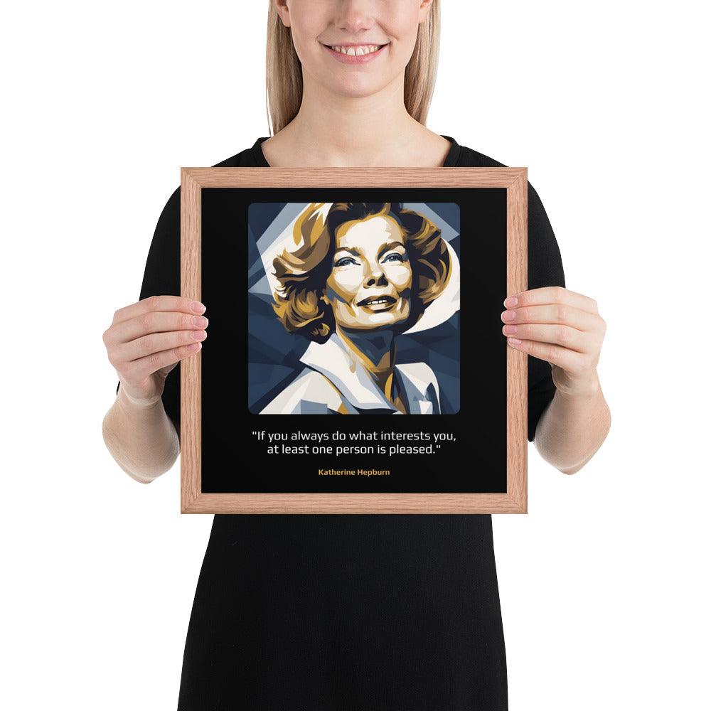 Wood Frame Poster: "If you always do what interests you, at least one person is pleased." (Hepburn) - LeadershipQuotes.com