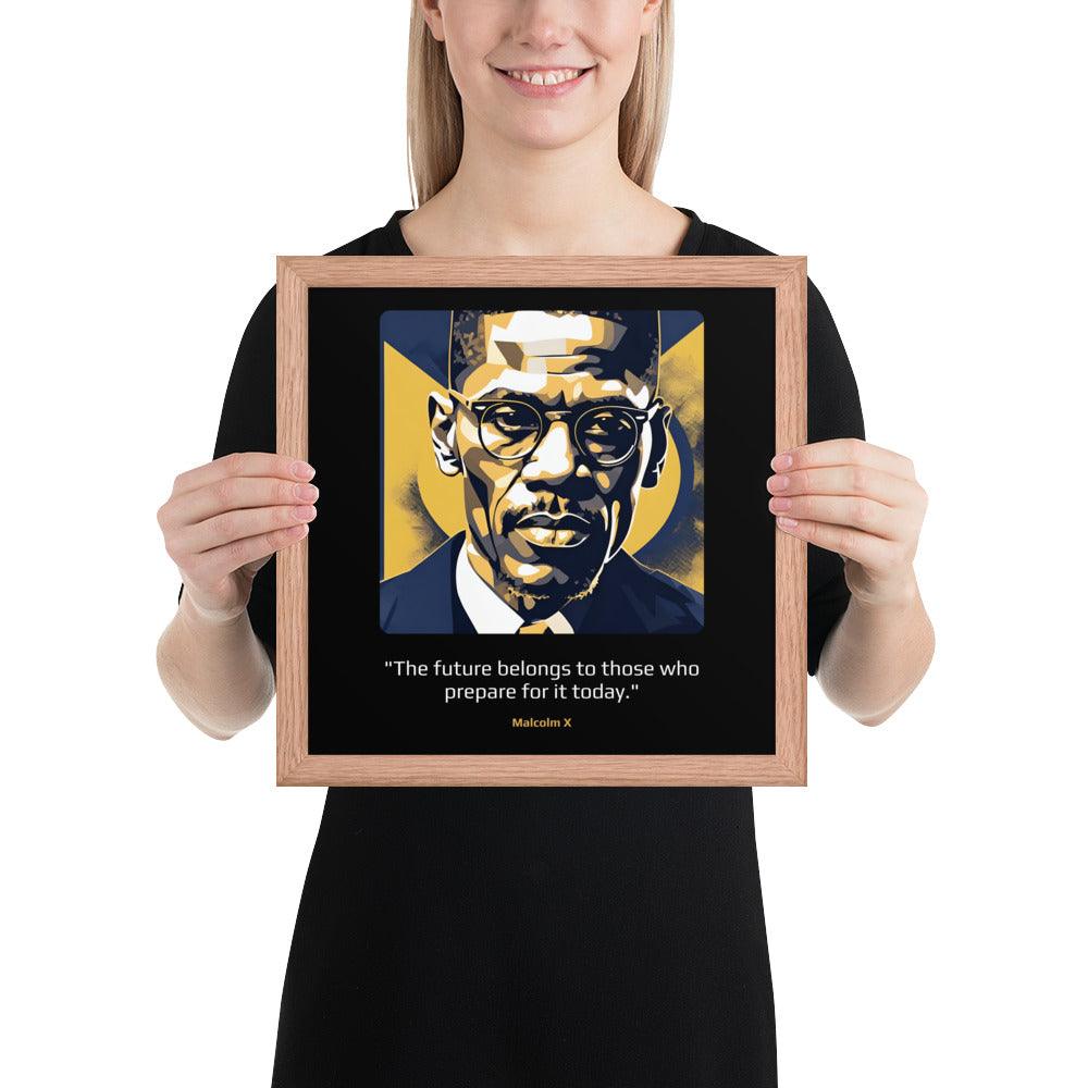 Wood Frame Poster: "The future belongs to those who prepare for it today." (Malcolm X) - LeadershipQuotes.com