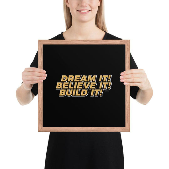 Framed Poster: "Dream It, Believe It, Build It!" - LeadershipQuotes.com