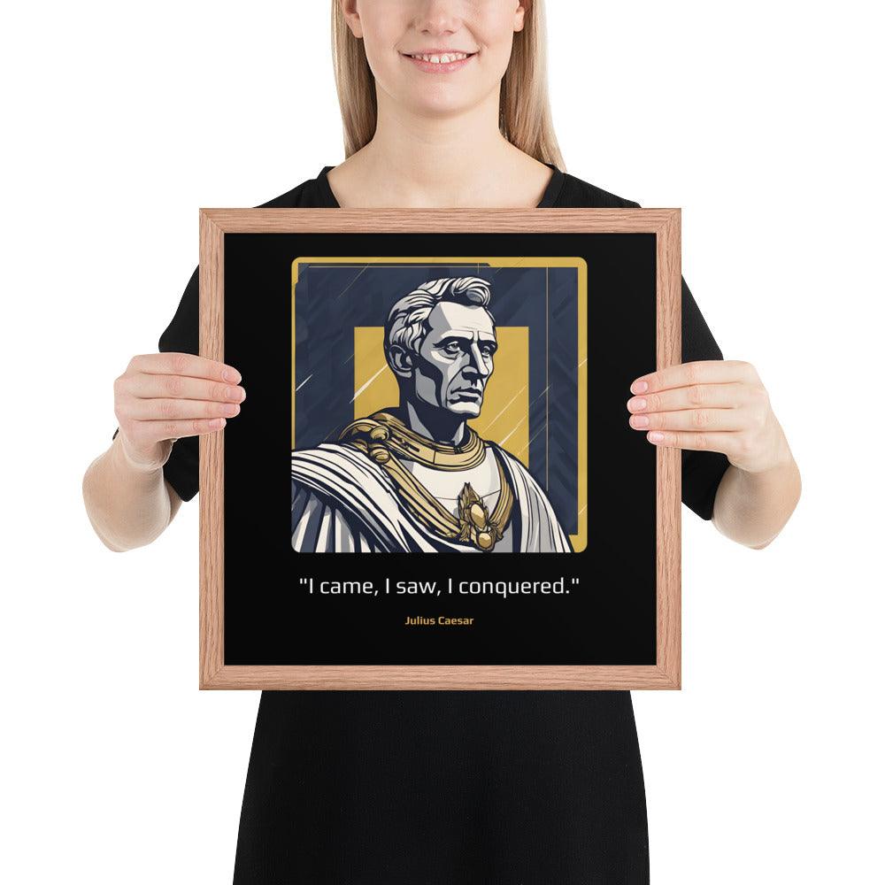 Wood Frame Poster: "I came, I saw, I conquered." (Caesar) - LeadershipQuotes.com