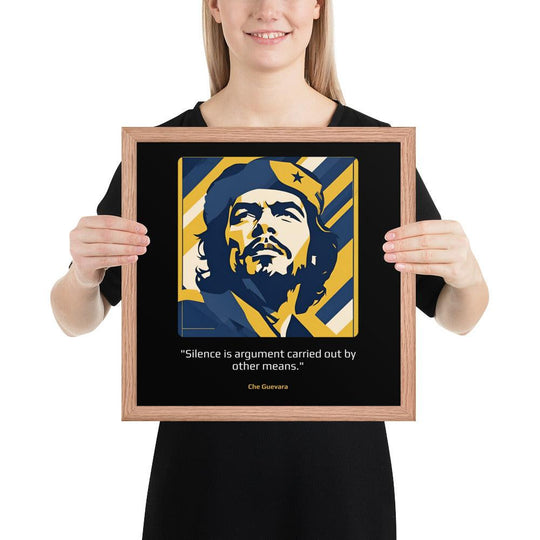 Wood Frame Poster: "Silence is argument carried out by other means." (Guevara) - LeadershipQuotes.com