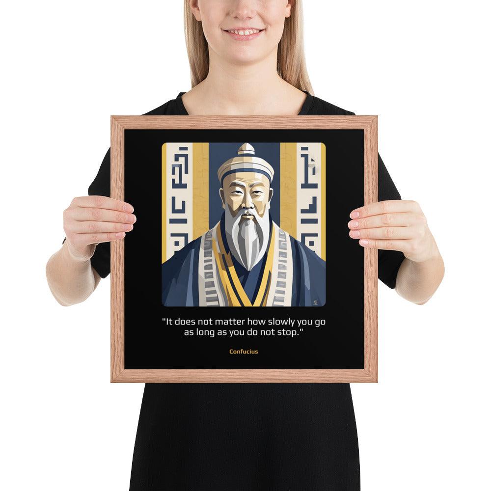 Wood Frame Poster: "It does not matter how slowly you go as long as you do not stop." (Confucius) - LeadershipQuotes.com