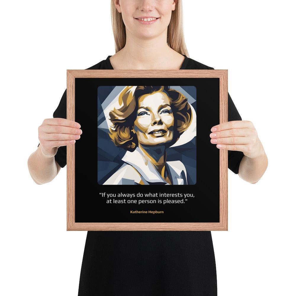 Wood Frame Poster: "If you always do what interests you, at least one person is pleased." (Hepburn) - LeadershipQuotes.com