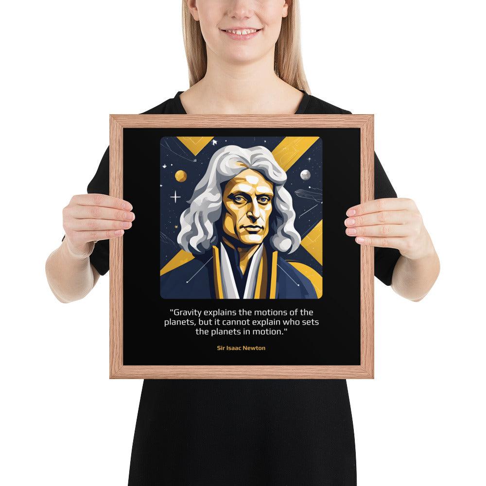 Wood Frame Poster: "Gravity explains the motions of the planets, but it cannot explain who sets the planets in motion." (Newton) - LeadershipQuotes.com