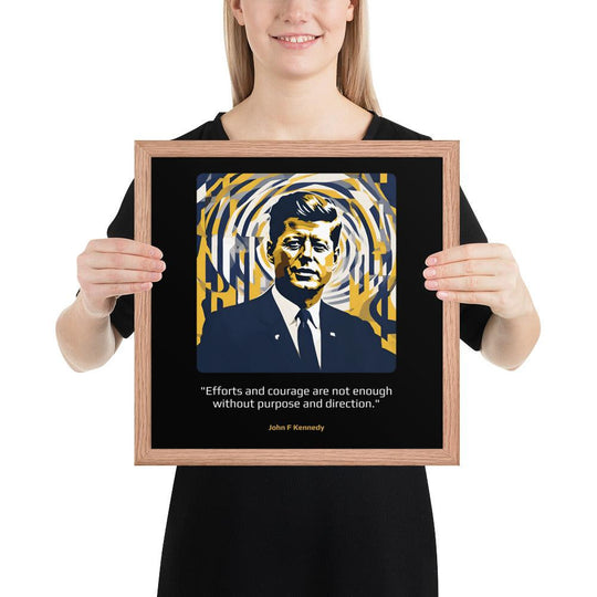 Wood Frame Poster: "Efforts and courage are not enough without purpose and direction." (Kennedy) - LeadershipQuotes.com