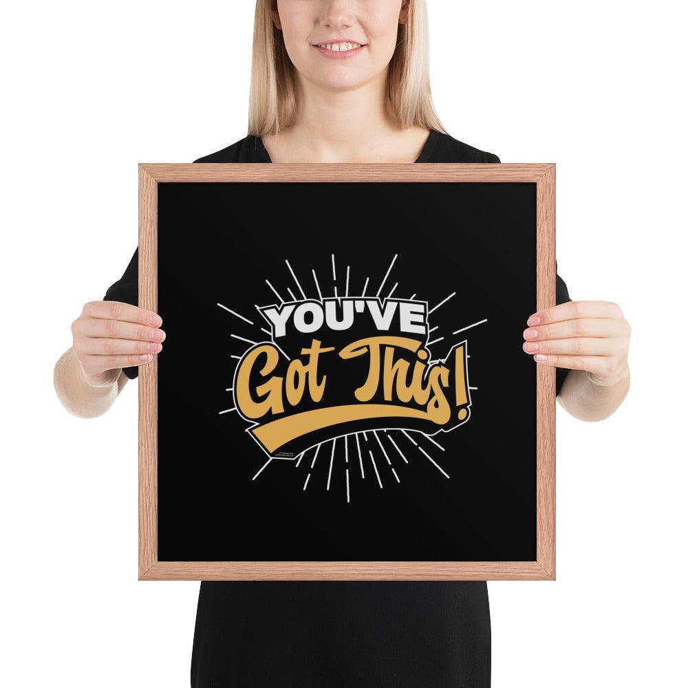 Framed poster: "You've Got This!" - LeadershipQuotes.com