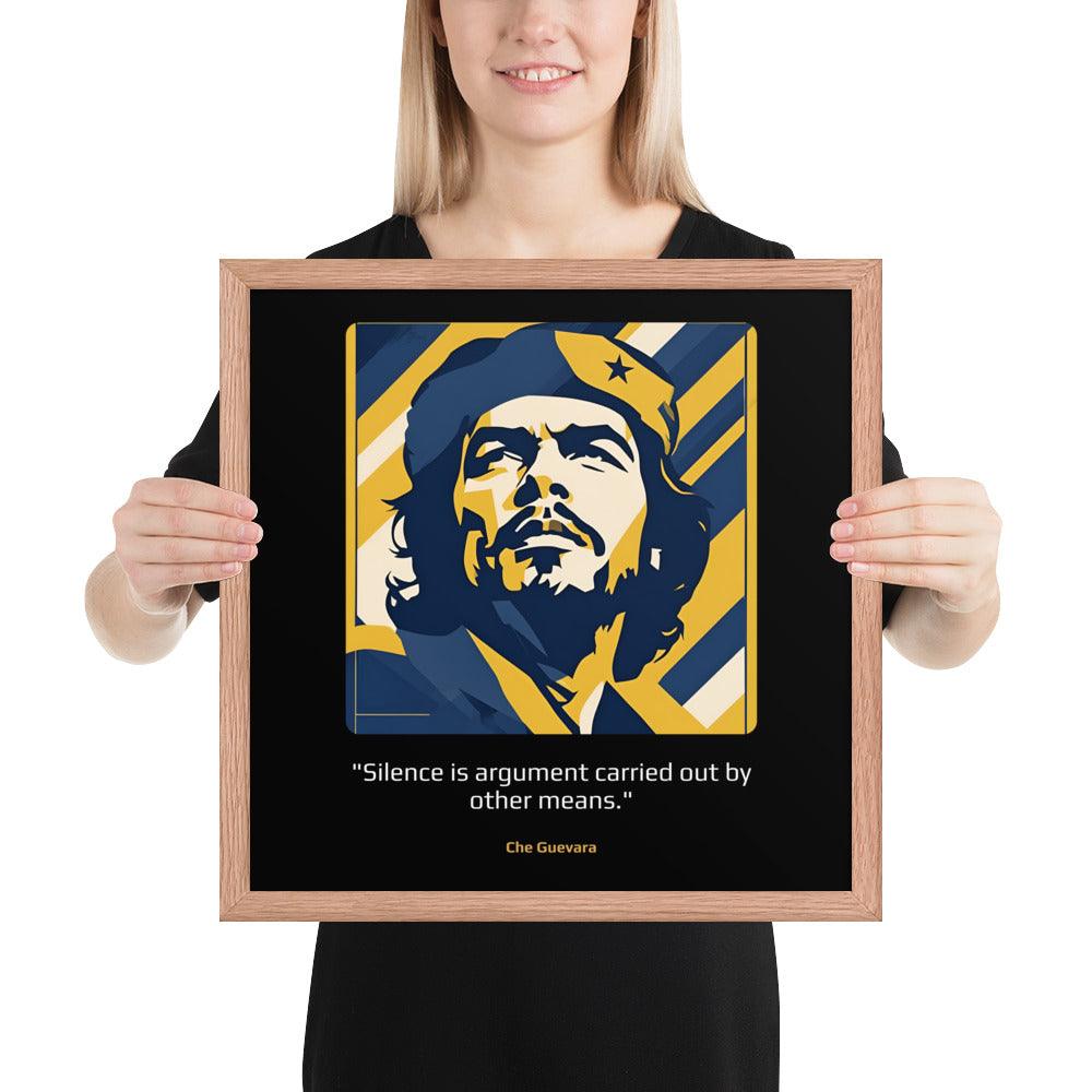 Wood Frame Poster: "Silence is argument carried out by other means." (Guevara) - LeadershipQuotes.com