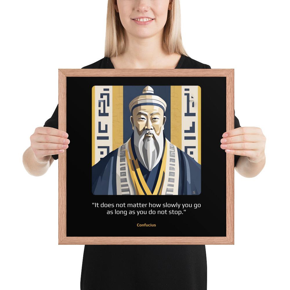 Wood Frame Poster: "It does not matter how slowly you go as long as you do not stop." (Confucius) - LeadershipQuotes.com